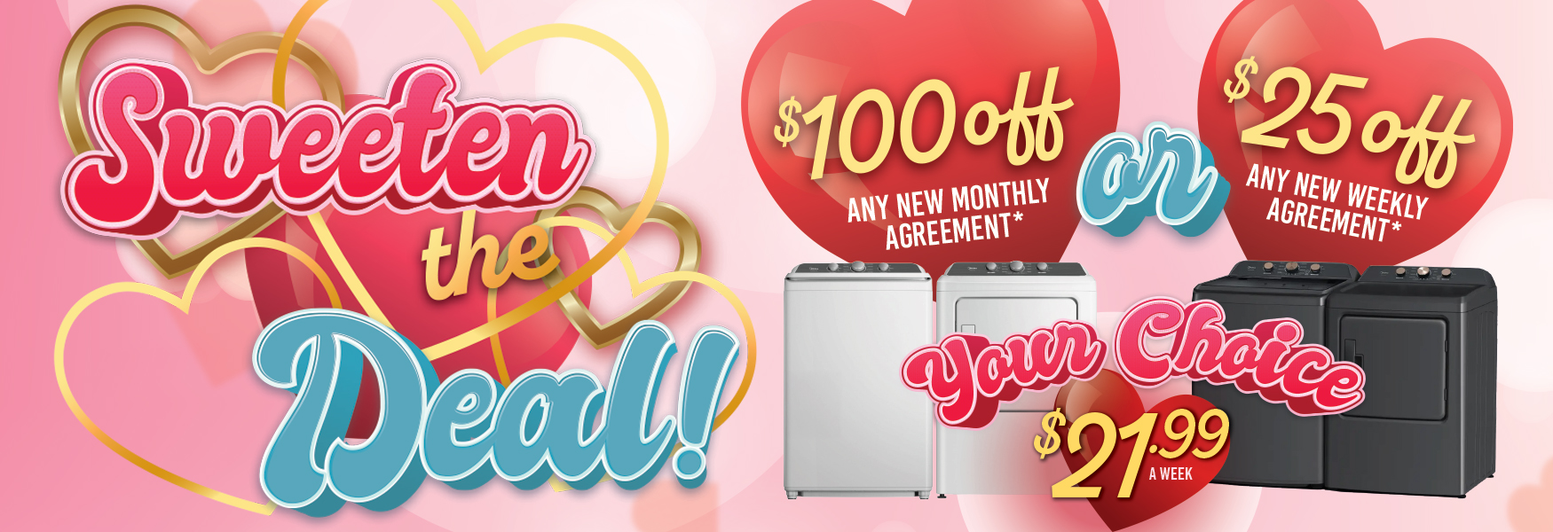 Sweeten the Deal! $100 off any new monthly agreement or $25 off any new weekly agreement.